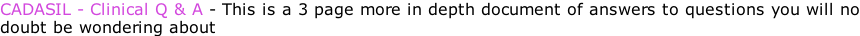 CADASIL - Clinical Q & A - This is a 3 page more in depth document of answers to questions you will no doubt be wondering about